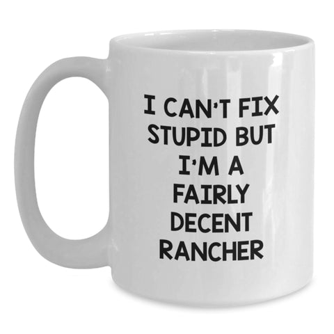 Image of Funny Rancher Gifts from Men to Friends and Family - White Coffee Mug with I'm A Fairly Decent Rancher Quote, Unique Christmas Unique Gift Ideas - Main