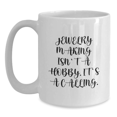 Image of Funny Jewelry Making Gifts for Men from Dad, Unique White Coffee Mug, Christmas Morning Motivation - Jewelry Making Isn't A Hobby. It's A Calling. - Main