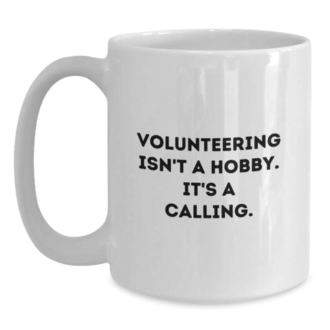 Image of Volunteering Isn't A Hobby Gifts from Friends to Volunteers, Funny White Coffee Mugs for Birthday Unique Presents, Gifts for Volunteering Enthusiasts - Main