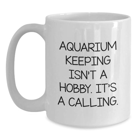 Image of Funny Aquarium Keeping Gifts for Men from Friends, White Coffee Mug, 'Aquarium Keeping Isn't A Hobby. It's A Calling.' - Main