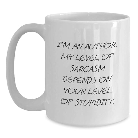 Image of Funny Author Gifts from Friends, Christmas Unique Mugs for Women, White Coffee Mug Quote - 'I'm An Author. My Level Of Sarcasm Depends On Your Level Of Stupidity.' - Main