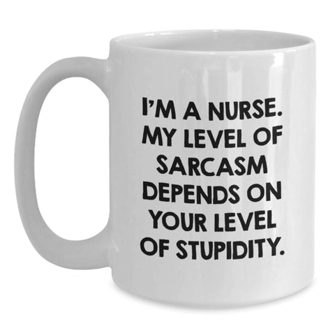 Image of Funny Nurse Gifts from Friends for Christmas Unique Coffee Mugs, White, 'I'm A Nurse. My Level Of Sarcasm Depends On Your Level Of Stupidity.' - Main