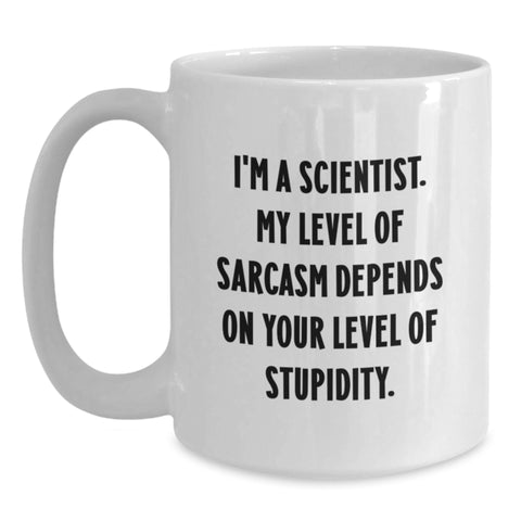 Image of Funny Scientist Gifts, White Coffee Mug with Inspirational Sarcasm Quote for Scientist, Unique Christmas Unique Gifts for Men, Women, Friends, Family, Gifts from Scientist, Gifts for Scientist - Main
