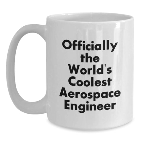 Image of Funny Gift for Aerospace Engineer Friends from Family, Officially The World's Coolest Aerospace Engineer Quote White Coffee Mug, Unique Christmas Unique Gifts for Men - Main