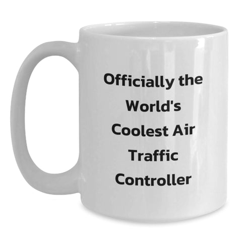 Image of Funny Air Traffic Controller Gifts for Him or Her - White Coffee Mug - Officially The World's Coolest Air Traffic Controller, Gifts from Friends to Coworkers, Birthday Unique Presents - Main