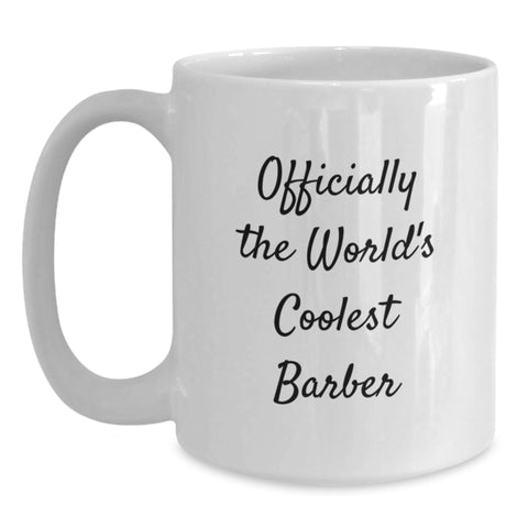 Image of Funny Gifts from Friends, Gifts for the World's Coolest Barber, White Coffee Mug for Barber - Main