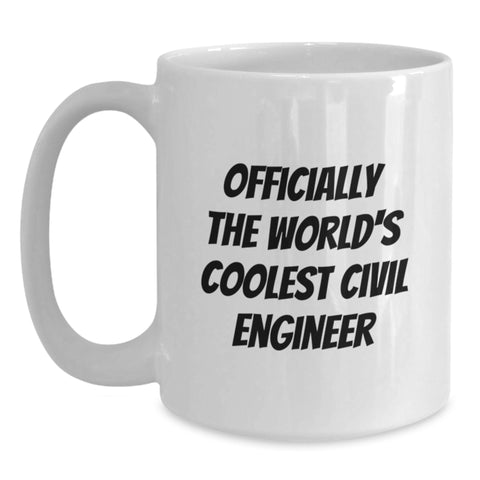 Image of Funny Civil Engineer Gifts from Men, Unique White Coffee Mugs for Civil Engineer, Officially The World's Coolest Civil Engineer Quote on Mother's Day Unique Gifts - Main