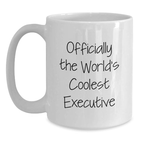 Image of Funny Executive Gifts, Officially The World's Coolest Executive Quote on White Coffee Mug for Birthday, Gifts from Friends and Family - Main