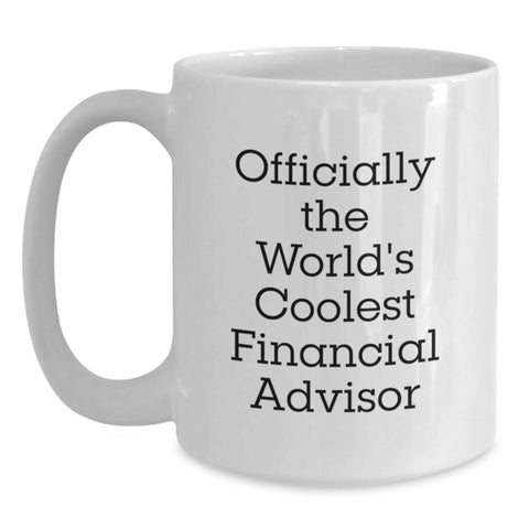 Image of Funny Financial Advisor Gifts, White Coffee Mug, 'Officially The World's Coolest Financial Advisor', Birthday Unique Gifts from Friends to Family - Main