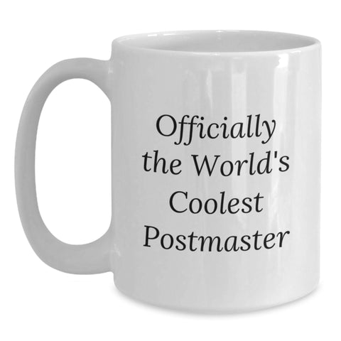 Image of Funny Postmaster Gifts from Friends - 'Officially The World's Coolest Postmaster' White Coffee Mug for Birthday - Main