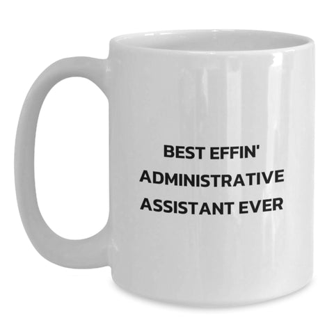 Image of Funny Administrative Assistant Gifts, White Coffee Mug, Best Effin' Quote, Perfect Birthday Unique Gifts for Administrative Assistant Friends - Main