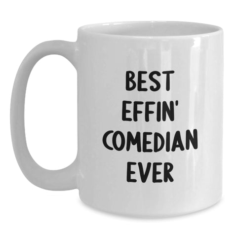Image of Funny Comedian Gifts from Friends for Best Effin' Comedian Ever White Coffee Mugs, Birthday Unique Gifts - Main