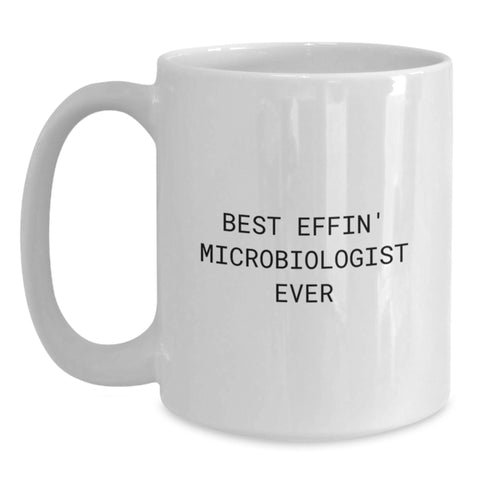Image of Funny Microbiologist Mug Gifts from Friends to Microbiologist Birthday Unique Treasures, Best Effin' Microbiologist Ever Quote, White Coffee Mug - Main