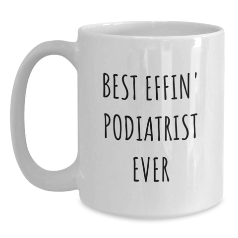 Image of Funny Podiatrist Gifts for the Best Effin' Podiatrist Ever, White Coffee Mug, Valentine's Unique Gift - Main
