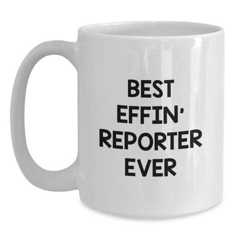 Image of Funny Reporter Gift for Men, White Coffee Mug, Best Effin' Reporter Ever Quote, Birthday Unique Gifts from Friends - Main