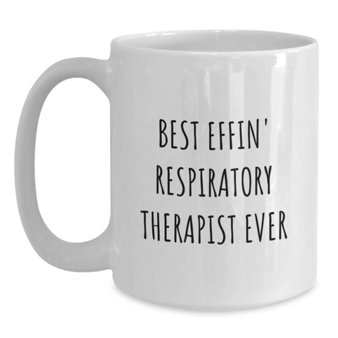 Image of Funny Inspirational Gifts for Respiratory Therapist - Best Effin' Ever White Coffee Mug Birthday Present from Friends and Family - Main