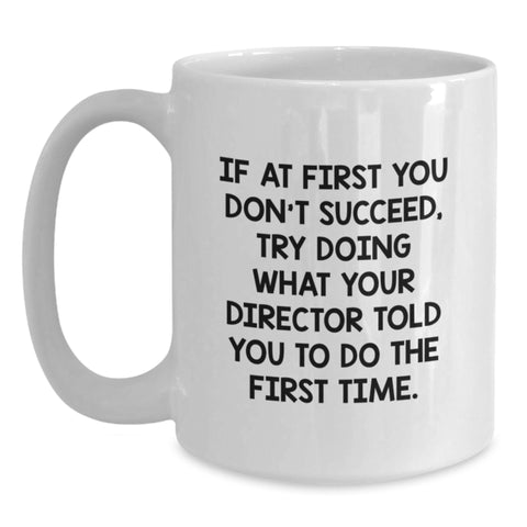 Image of Funny Director Gifts from Friends to Men on Birthday Unique - White Coffee Mug with If 'Your Director' Quote - Main