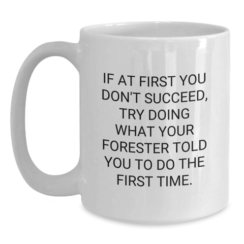 Image of Forester Humor White Coffee Mug, Gifts from Friends to Forester, Funny Quote, 11oz or 15oz, Birthday Unique Gifts - Main