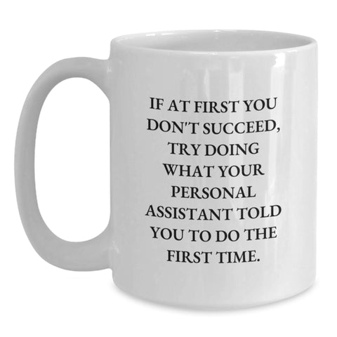 Image of Funny Personal Assistant Gifts for Birthday - White Coffee Mug for Personal Assistant, Inspirational Quote to Motivate Your Personal Assistant, Gifts from Friends, 11oz or 15oz Ceramic Mug - Main