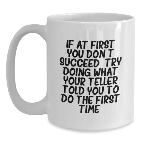 Image of Funny Teller Gifts from Friends Birthday White Coffee Mug, Inspirational Quote, 11oz or 15oz Ceramic Mug, Microwave and Dishwasher Safe - Main