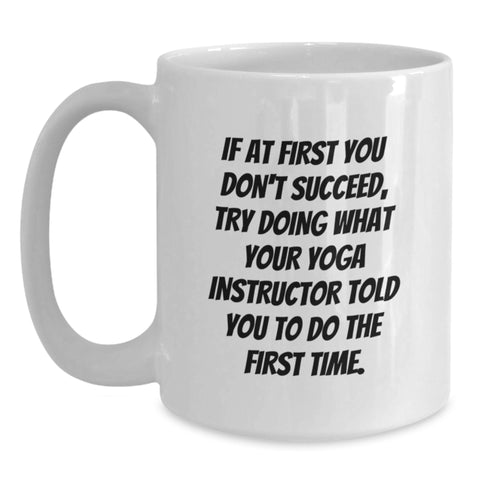 Image of Funny Yoga Instructor Gifts from Men to Friends, Unique White Coffee Mug for Yoga Instructor, Inspirational Quote on Mother's Day Unique Gifts - Main