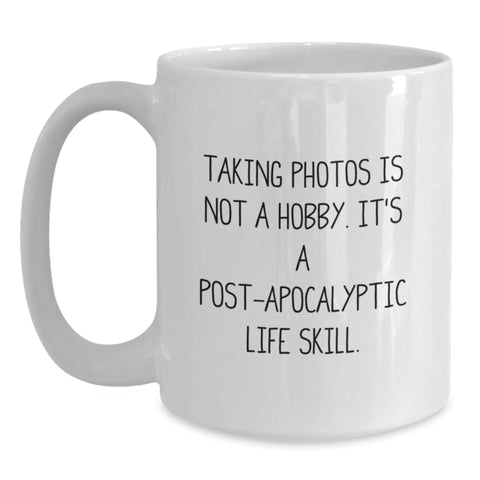 Image of Funny Taking Photos Gifts for Men and Women - White Coffee Mug with 'Taking Photos Is Not A Hobby. It's A Post-apocalyptic Life Skill.' Quote, Birthday Unique Gifts from Friends or Family - Main