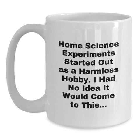Image of Home Science Experiments Gifts from Mom - Funny Quote White Coffee Mug, Perfect for Home Science Experiments Enthusiasts, Mom's Day Unique Gifts, White Ceramic Mug for Daily Use - Main