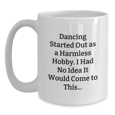 Image of Funny Dance Quotes White Coffee Mug Gifts from Friends for Birthday, Dancing Lover, White Coffee Mug, Ceramic, Microwave Safe - Main