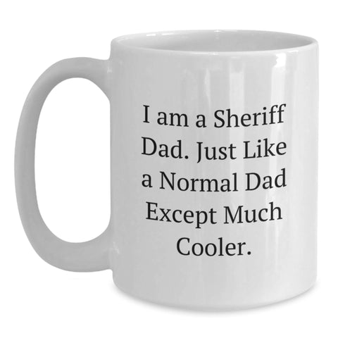 Image of Funny Sheriff Dad Gifts for Mom - White Coffee Mug 'I Am A Sheriff Dad' - Main