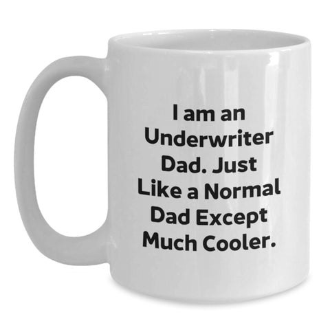 Image of Underwriter Dad Gifts, Funny White Coffee Mug, Birthday Unique Gifts from Men, 'I Am An Underwriter Dad' for Underwriter, White Coffee Mug for Underwriter - Main