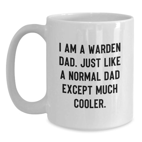 Image of Funny Warden Dad Gifts from Mom, Unique White Coffee Mug for Warden, I Am A Warden Dad Except Much Cooler Christmas Unique Gifts - Main