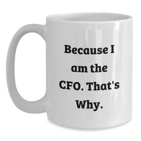 Image of Funny CFO White Coffee Mug Gifts for CFO Mom from Family - Because I Am The CFO That's Why - Main