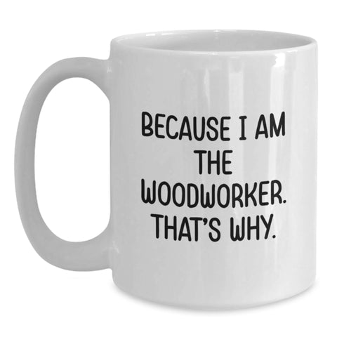 Image of Funny Woodworker Gifts from Dad to Son, Unique White Coffee Mug for Men, Father's Day Unique Gifts, Woodworker Inspired Mug - Main