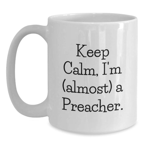 Image of Funny Preacher Gifts for Graduation, White Coffee Mug - Keep Calm I'm almost A Preacher Gifts from Family to Preacher - Main