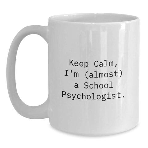 Image of Funny School Psychologist Gifts, White Coffee Mug for Graduation, 'Keep Calm, I'm (almost) A School Psychologist.' Quote, Gifts from Friends to Family - Main