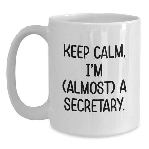 Image of Gifts from Family for Secretary Graduation Unique Funny White Coffee Mugs - 'Keep Calm, I'm (almost) A Secretary.' - Main