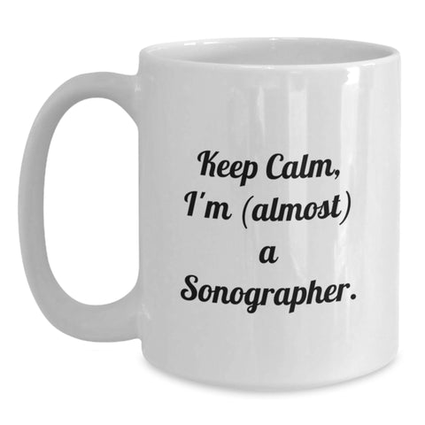 Image of Funny Sonographer Gifts from Friends to Sonographer Graduation Unique White Coffee Mugs Keep Calm I'm almost a Sonographer - Main
