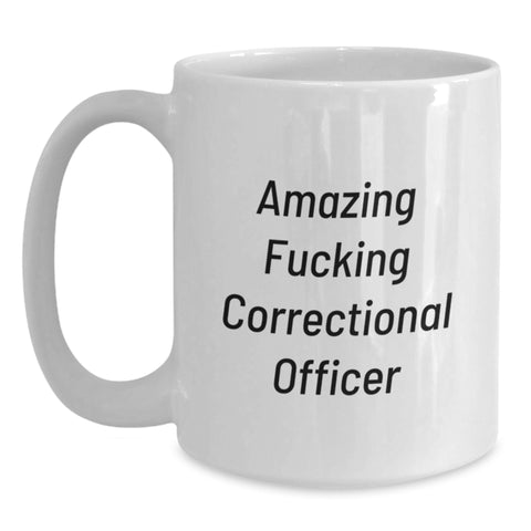 Image of Funny Correctional Officer Gifts from Friends, White Coffee Mug with Amazing Quote, Perfect Graduation Unique Gifts for Correctional Officer Men - Main