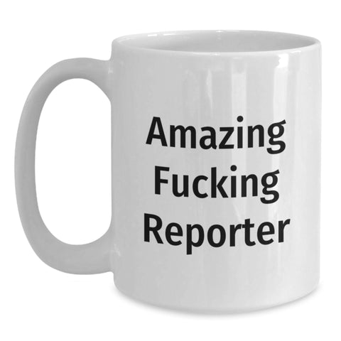 Image of Funny Gifts for Reporter Friends from Family - Amazing F--king Reporter White Coffee Mug for Graduation Unique Gifts - Main