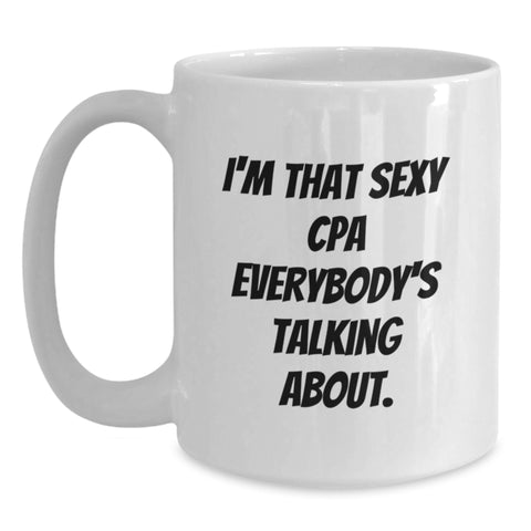 Image of Funny White Coffee Mug for Graduation Gifts from Friends to the Sexy CPA in Town, Perfect for Men, Unique and Inspirational Quote, 11oz or 15oz Capacity, Gift for Friends, Family and Coworkers - Main