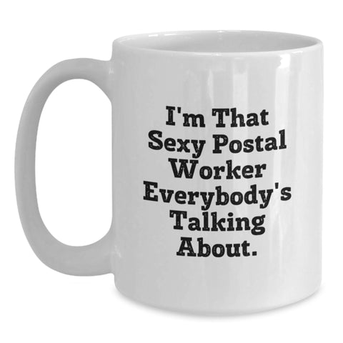 Image of Gifts from Coworkers or Friends for the Sexy Postal Worker - Funny White Coffee Mug, Perfect for Graduation Unique Gifts - Main