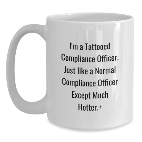 Image of Funny Compliance Officer Gifts for Him, Unique Birthday Presents from Friends, White Ceramic Coffee Mug with Tattooed Quote - Main