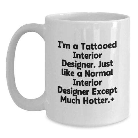 Image of Funny Interior Designer Gifts, White Coffee Mug for Her, I'm A Tattooed Interior Designer, Birthday Unique Gifts from Friends, Gifts for Interior Designer Women - Main