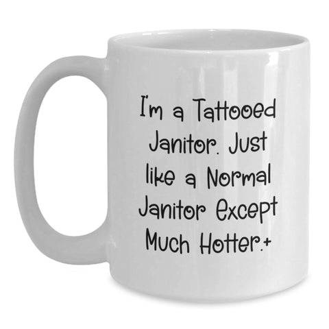 Image of Funny Janitor Mugs Gifts for Janitor Friends from Family, I'm A Tattooed Janitor, Unique White Coffee Mug for Janitor - Main