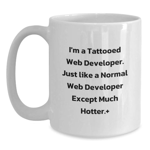 Image of Funny Web Developer Gifts for Him, Unique Graduation White Coffee Mug for Friends, 'I'm A Tattooed Web Developer Except Much Hotter' Quote - Main