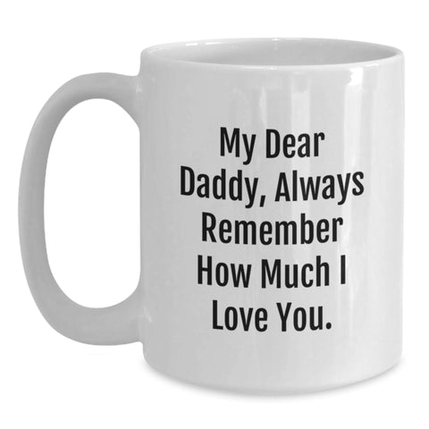 Image of Funny Daddy Gifts for Men Unique White Coffee Mugs Always Remember How Much I Love You Gifts from Men Gifts for Daddy Christmas Unique Gifts - Main