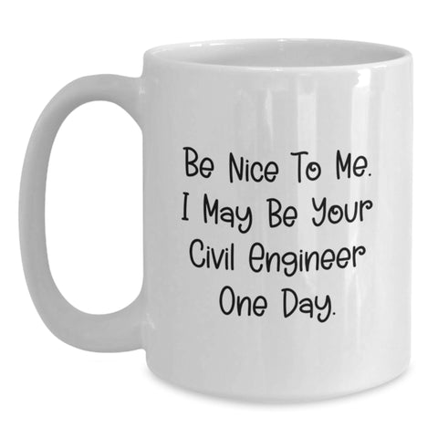 Image of Funny Civil Engineer Gifts for Him - White Coffee Mug, Be Nice To Me, Birthday Unique Presents from Friends - Main
