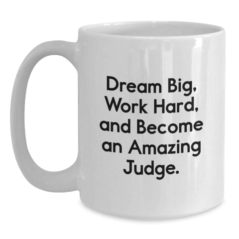 Image of Judge Coffee Mug, Dream Big Work Hard, Amazing Judge Gift for Birthday, White 11oz or 15oz Ceramic Mug from Friends, Gifts for Judge - Main