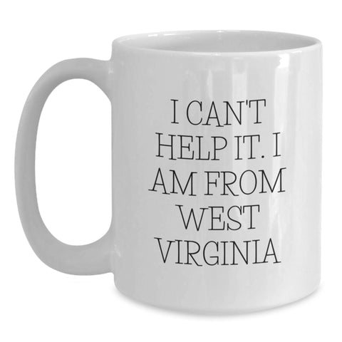 Image of Funny West Virginia Gifts for Men from West Virginia, White Coffee Mug for Graduation with 'I Can't Help It. I Am From West Virginia' - Main