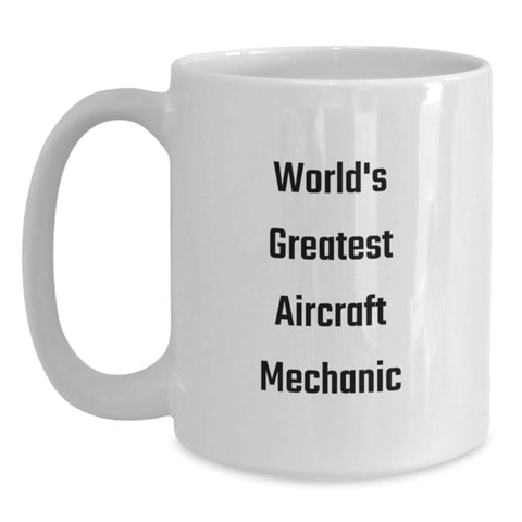 Image of Funny Gift for Aircraft Mechanic, World's Greatest Quote, White Coffee Mug for Graduation, Gifts from Friends - Main